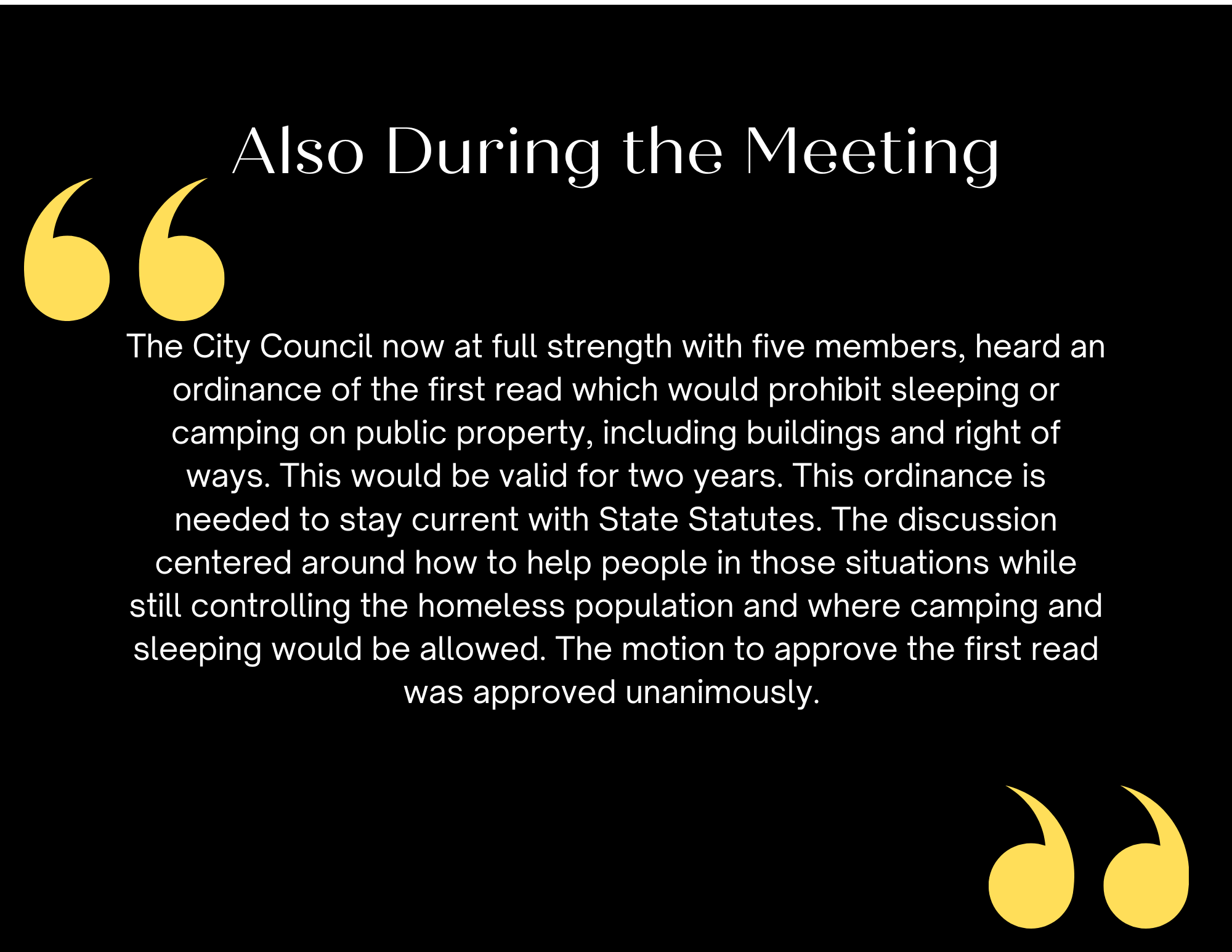 A graphic titled "Also During the Meeting" with a quote symbol in yellow The text discusses a city council meeting where an ordinance was introduced to prohibit sleeping or camping on public property The first reading was approved unanimously